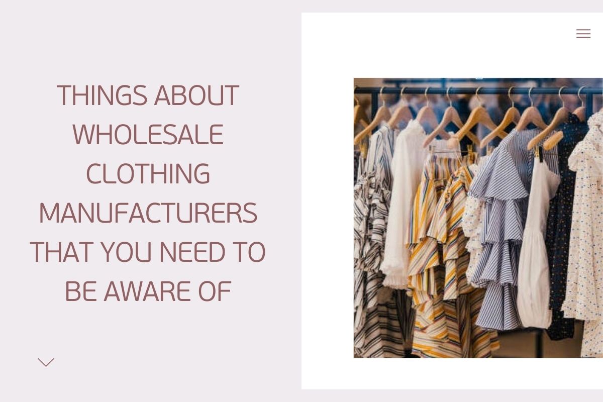 things-about-wholesale-clothing-manufacturers-that-you-need-to-be-aware-of